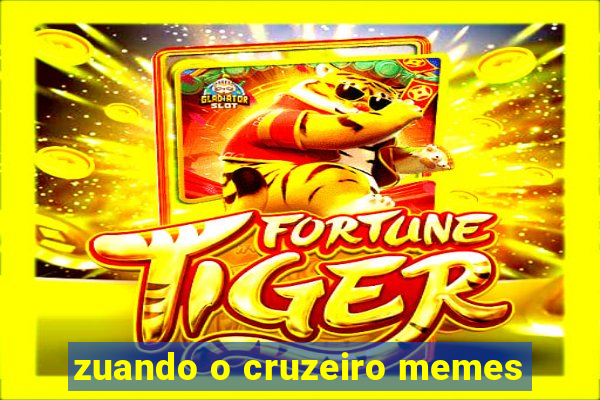 zuando o cruzeiro memes
